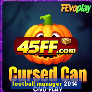 football manager 2014